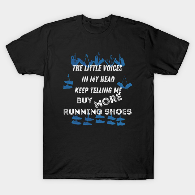 The little voices in my head keep telling me buy more running shoes 2.0 by Dreanpitch